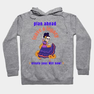 plan ahead, leave a legacy: create your Will now! Hoodie